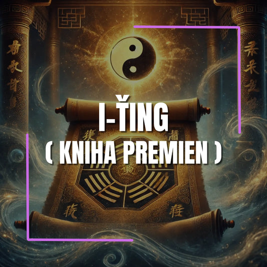 I-ťing (Kniha premien) - Múdrosť starovekej Číny Pravda Osudu